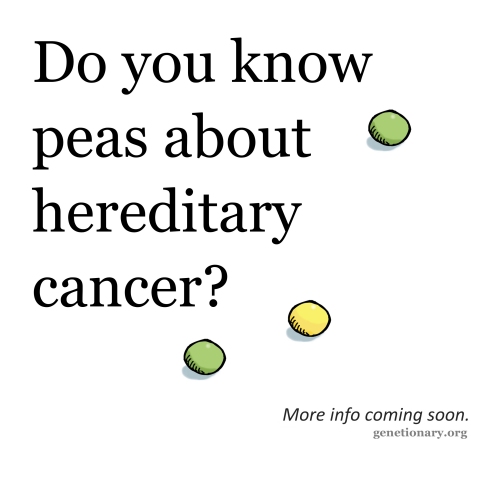 Do you know peas about hereditary cancer?